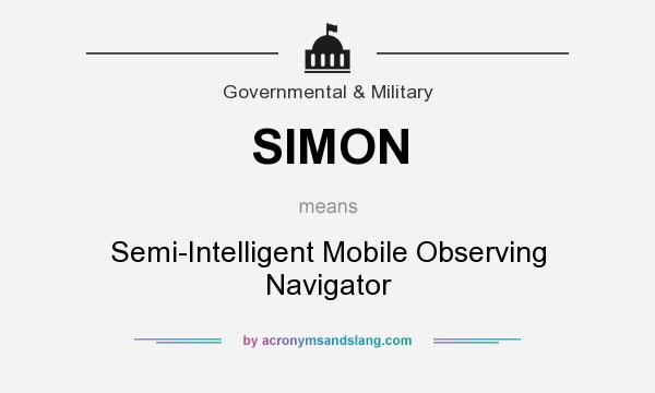 What does SIMON mean? It stands for Semi-Intelligent Mobile Observing Navigator