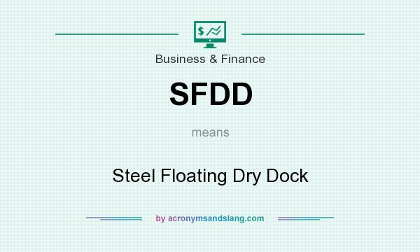What does SFDD mean? It stands for Steel Floating Dry Dock