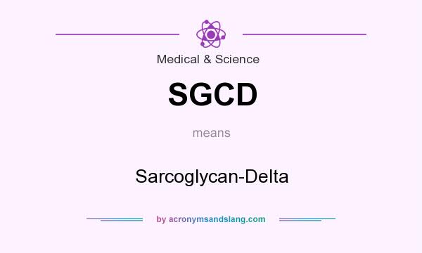 What does SGCD mean? It stands for Sarcoglycan-Delta
