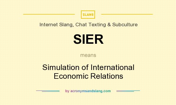 What does SIER mean? It stands for Simulation of International Economic Relations