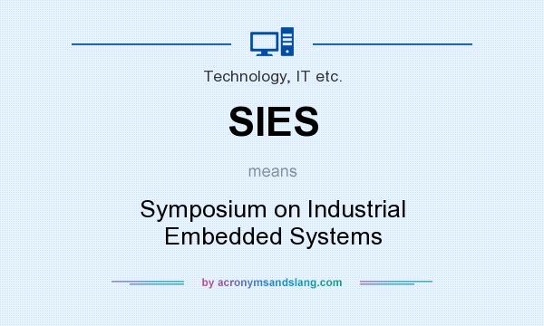 What does SIES mean? It stands for Symposium on Industrial Embedded Systems