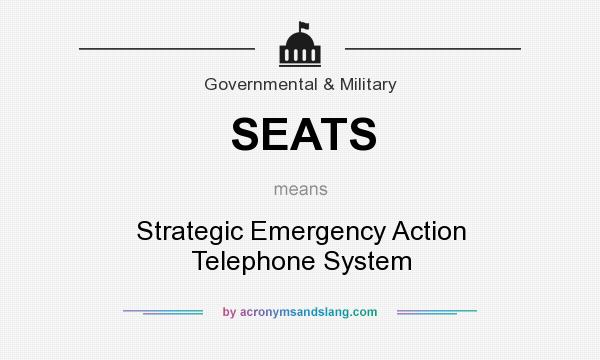 What does SEATS mean? It stands for Strategic Emergency Action Telephone System