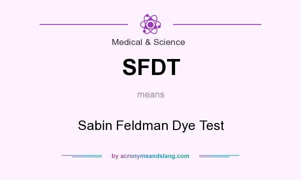 What does SFDT mean? It stands for Sabin Feldman Dye Test