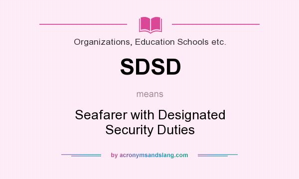 What does SDSD mean? It stands for Seafarer with Designated Security Duties