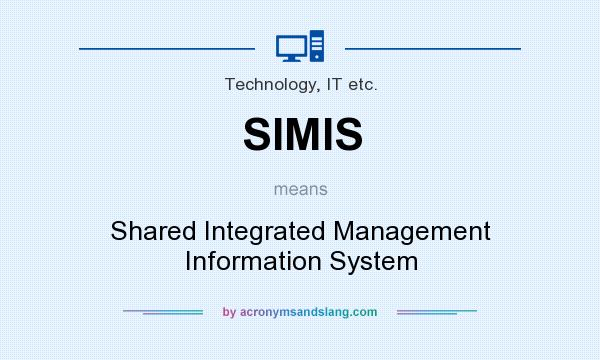 What does SIMIS mean? It stands for Shared Integrated Management Information System