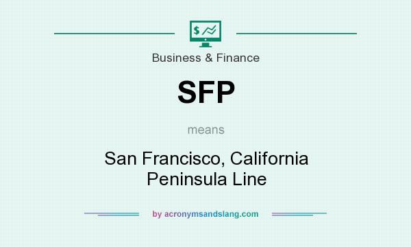 What does SFP mean? It stands for San Francisco, California Peninsula Line