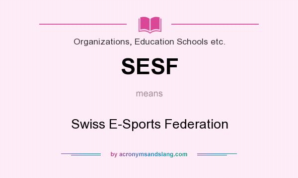 What does SESF mean? It stands for Swiss E-Sports Federation