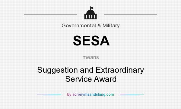 What does SESA mean? It stands for Suggestion and Extraordinary Service Award