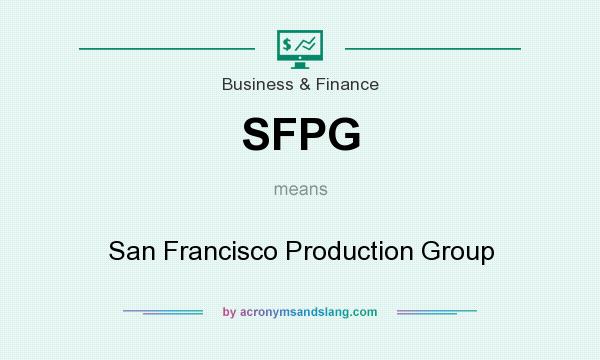 What does SFPG mean? It stands for San Francisco Production Group