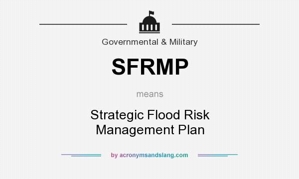 What does SFRMP mean? It stands for Strategic Flood Risk Management Plan