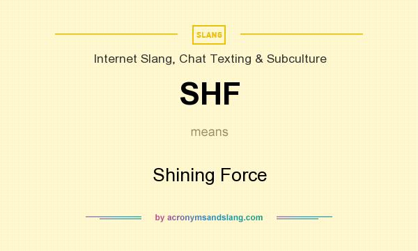 What does SHF mean? It stands for Shining Force