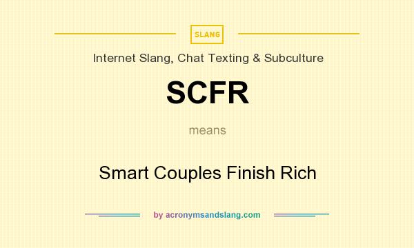 What does SCFR mean? It stands for Smart Couples Finish Rich