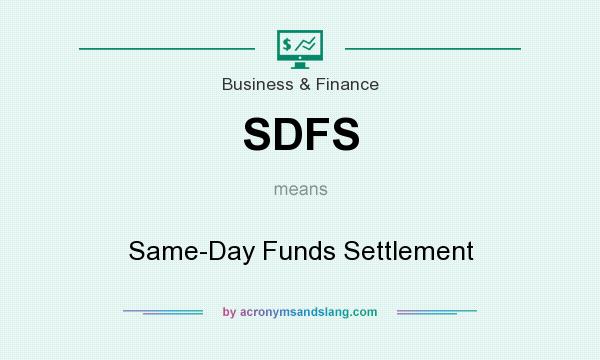 What does SDFS mean? It stands for Same-Day Funds Settlement