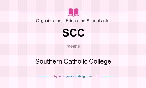 What does SCC mean? It stands for Southern Catholic College