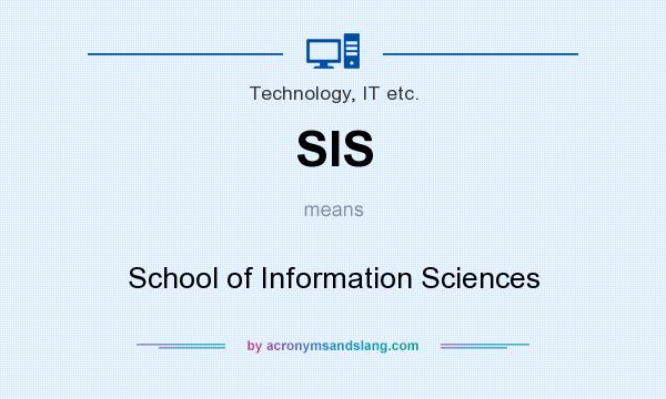 What does SIS mean? It stands for School of Information Sciences