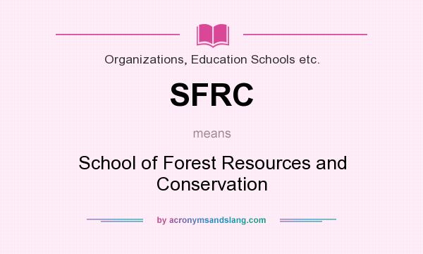 What does SFRC mean? It stands for School of Forest Resources and Conservation