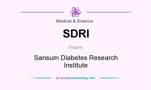 What does SDRI mean? It stands for Sansum Diabetes Research Institute