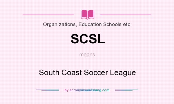 What does SCSL mean? It stands for South Coast Soccer League