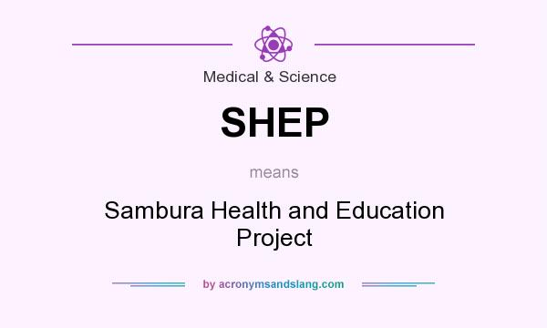 What does SHEP mean? It stands for Sambura Health and Education Project