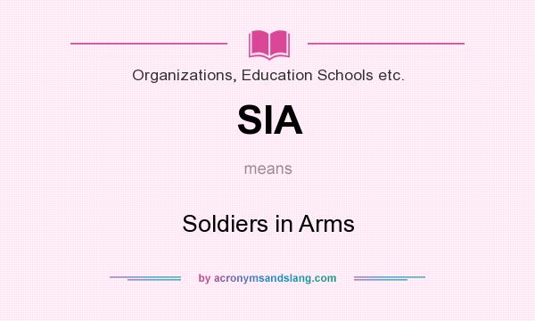 What does SIA mean? It stands for Soldiers in Arms