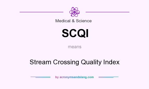 What does SCQI mean? It stands for Stream Crossing Quality Index