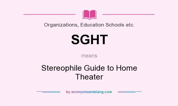 What does SGHT mean? It stands for Stereophile Guide to Home Theater