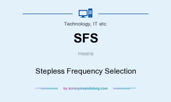 What does SFS mean? It stands for Stepless Frequency Selection