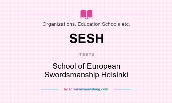 What does SESH mean? It stands for School of European Swordsmanship Helsinki