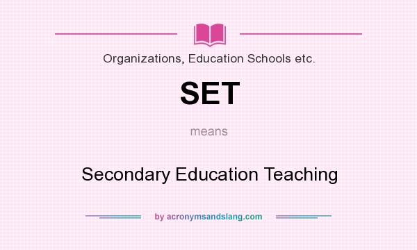 What does SET mean? It stands for Secondary Education Teaching