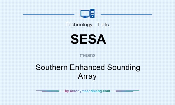 What does SESA mean? It stands for Southern Enhanced Sounding Array