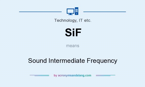 What does SiF mean? It stands for Sound Intermediate Frequency