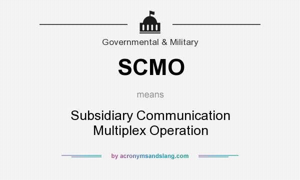 What does SCMO mean? It stands for Subsidiary Communication Multiplex Operation