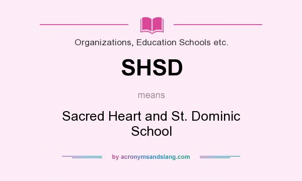 What does SHSD mean? It stands for Sacred Heart and St. Dominic School