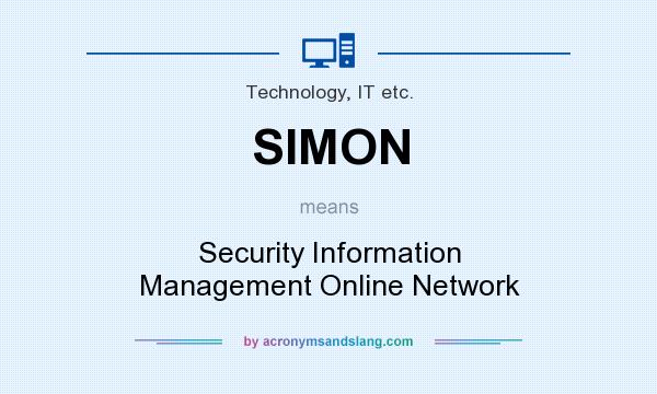What does SIMON mean? It stands for Security Information Management Online Network