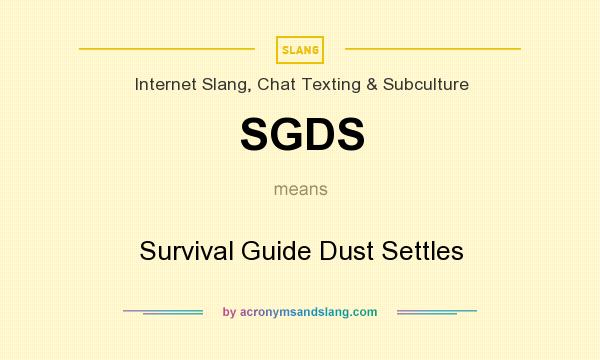 What does SGDS mean? It stands for Survival Guide Dust Settles