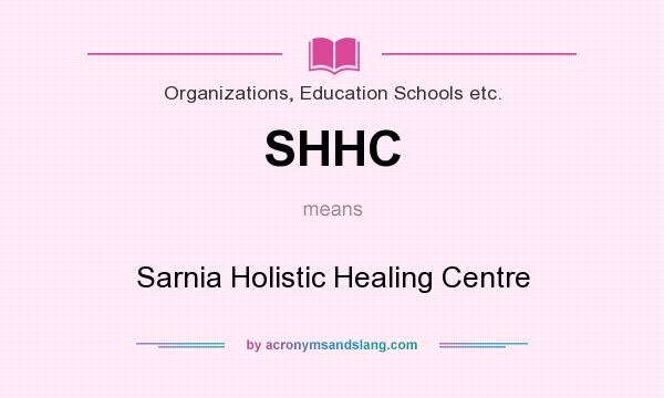 What does SHHC mean? It stands for Sarnia Holistic Healing Centre
