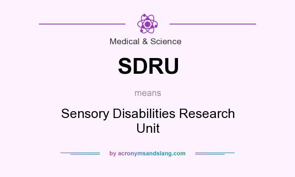 What does SDRU mean? It stands for Sensory Disabilities Research Unit