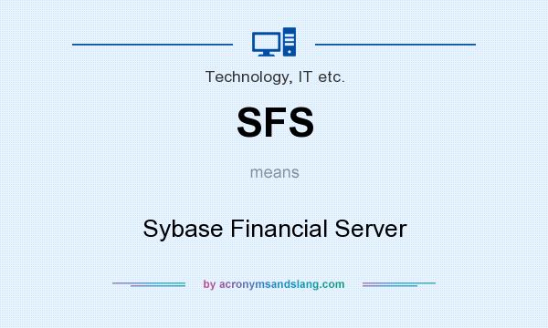 What does SFS mean? It stands for Sybase Financial Server
