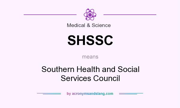 What does SHSSC mean? It stands for Southern Health and Social Services Council