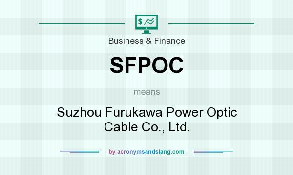 What does SFPOC mean? It stands for Suzhou Furukawa Power Optic Cable Co., Ltd.