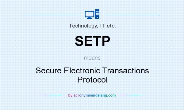 What does SETP mean? It stands for Secure Electronic Transactions Protocol