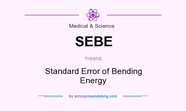 What does SEBE mean? It stands for Standard Error of Bending Energy