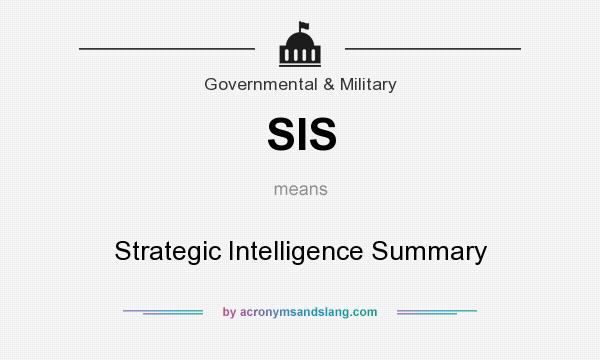 What does SIS mean? It stands for Strategic Intelligence Summary