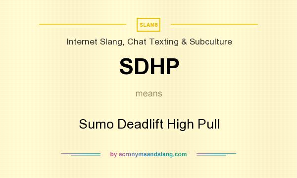 What does SDHP mean? It stands for Sumo Deadlift High Pull