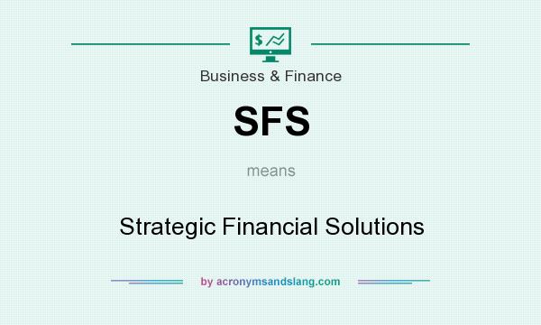 What does SFS mean? It stands for Strategic Financial Solutions