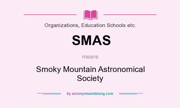 What does SMAS mean? It stands for Smoky Mountain Astronomical Society