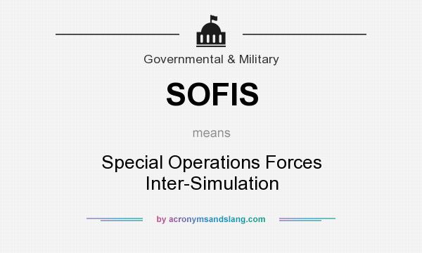 What does SOFIS mean? It stands for Special Operations Forces Inter-Simulation