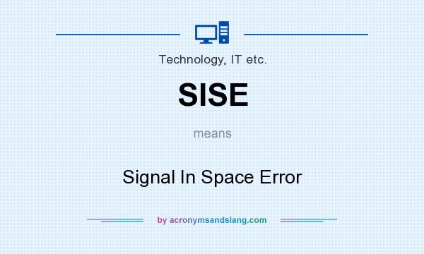 What does SISE mean? It stands for Signal In Space Error