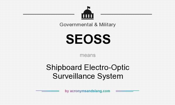 What does SEOSS mean? It stands for Shipboard Electro-Optic Surveillance System