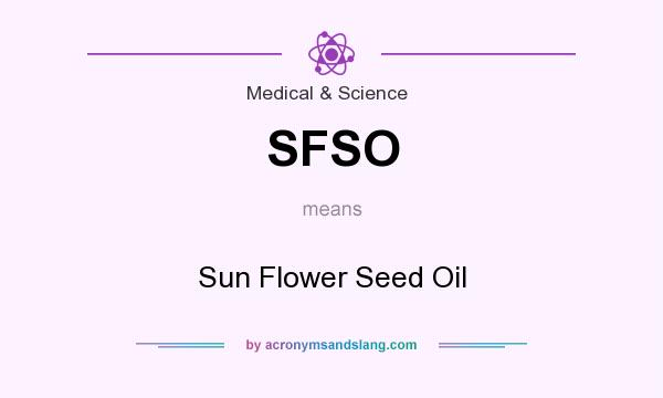 What does SFSO mean? It stands for Sun Flower Seed Oil